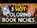 3 HOT Coloring Book Niches Right Now!
