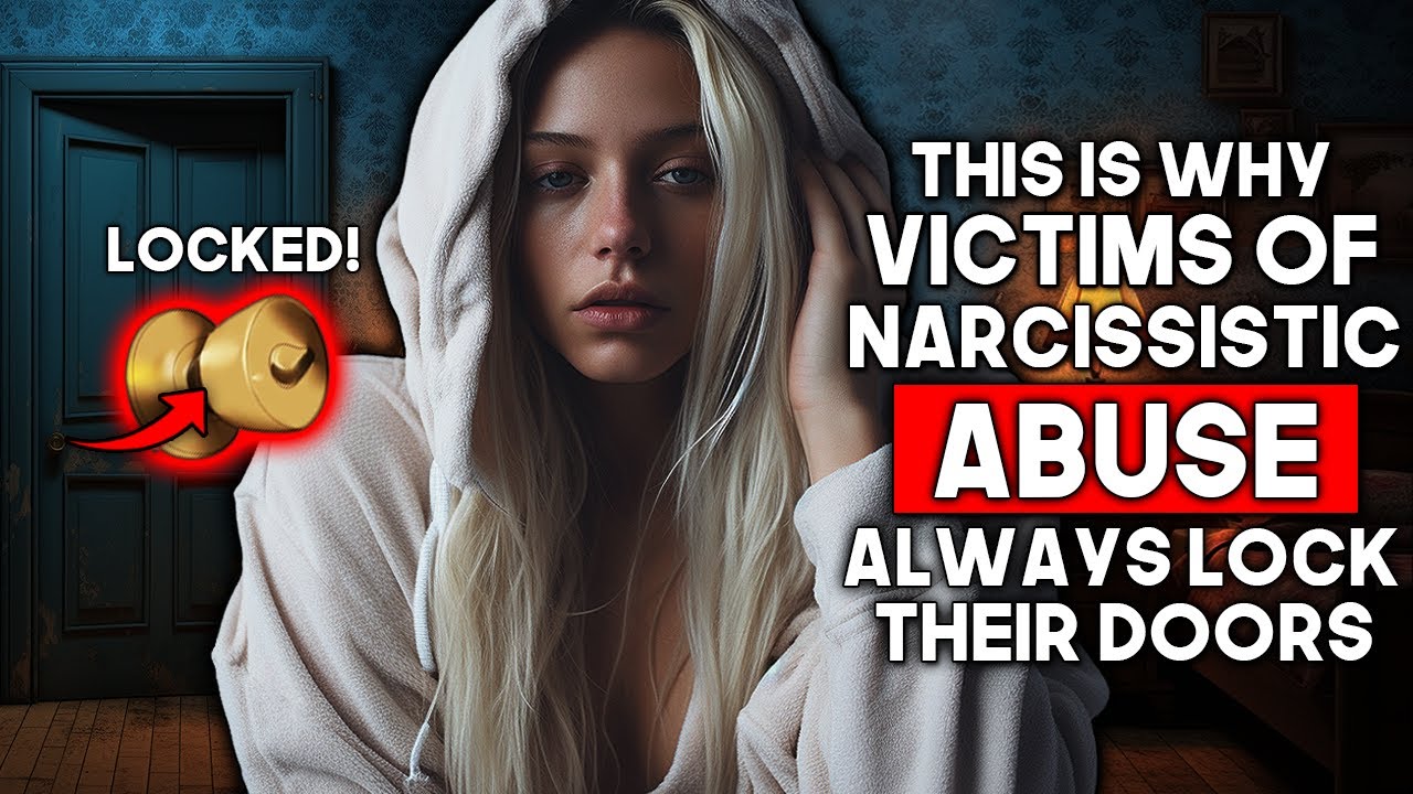 Why People Abused by Narcissists Always Lock Their Doors at Night - YouTube