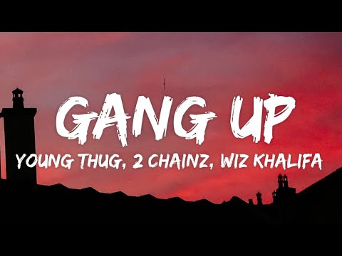 Young Thug 2 Chainz Wiz Khalifa  PnB Rock  Gang Up Lyrics