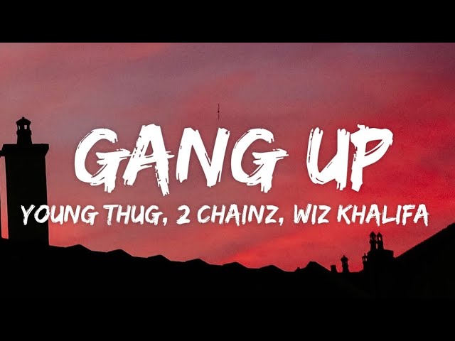 Young Thug, 2 Chainz, Wiz Khalifa & PnB Rock – Gang Up (Lyrics) class=