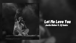 Let Me Love You - Justin Bieber ft. Dj Snake (Sped up)