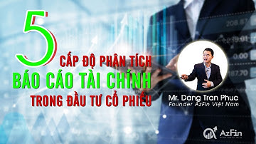 Đọc hiểu Báo cáo tài chính trong đầu tư chứng khoán - 5 cấp độ ứng dụng (2020)