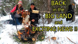 BACK IN THE BIG LAND & EXCITING NEWS !!!! (Snowmobile, snowshoe, campfire & cook)
