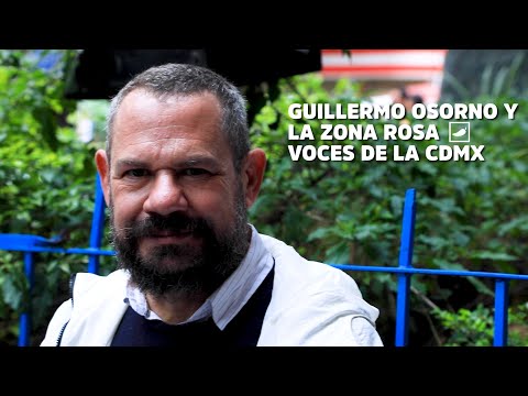 Guillermo Osorno y la Zona Rosa 🌈 | #VocesdelaCiudad | CHILANGO