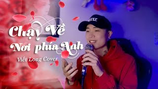 CHẠY VỀ NƠI PHÍA ANH - KHẮC VIỆT x Thảo Bebe | Viết Long Cover