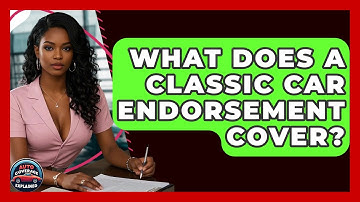 What Does A Classic Car Endorsement Cover? - Auto Coverage Explained