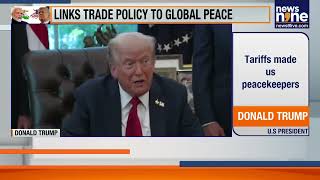 Trump Defends Tariffs As “Economic Weapons,” Claims They Prevent Global Wars | News9