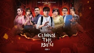 CƯƠNG THI BIẾN - EP 1 | WEB DRAMA | DUY KHÁNH, LÊ GIANG, QUANG MINH, BẢO TRÍ LÂM KHÁNH CHI, EMMA,..