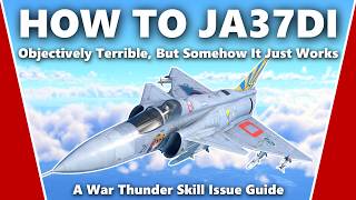 How to Master the JA37DI Viggen - A War Thunder Skill Issue Guide