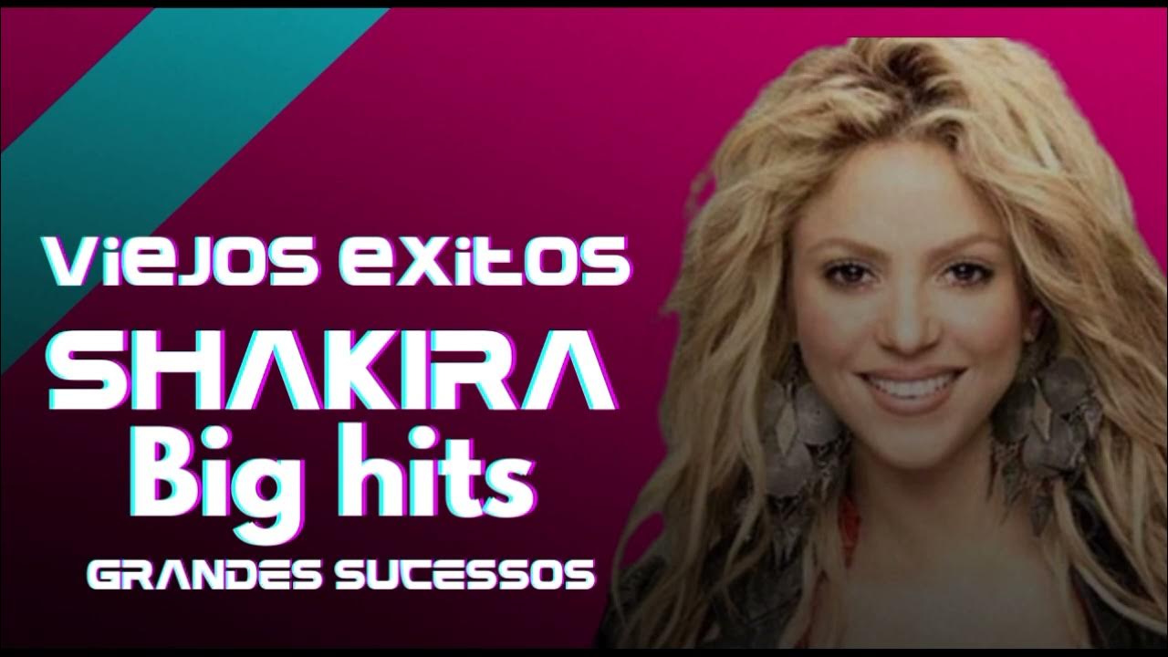 Shakira Grandes Sucessos| Shakira Viejos Exitos| Shakira Big Hits The