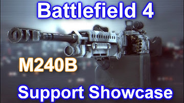 Battlefield 4 - Support Showcase: M240B Weapon Guide! (Battlefield 4 M240B Review/Gameplay/BF4)