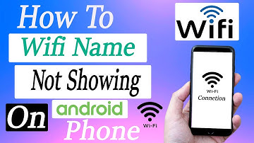 WiFi network name not showing in android phone - Fix Wifi Name Not Showing on android