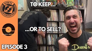 VINYL INTERVENTION: To Keep Or To Sell? (Episode 3)