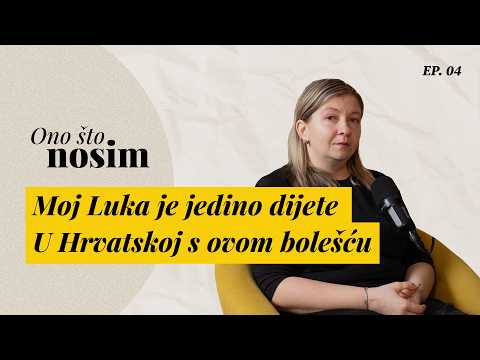 "Naš Luka jedino je dijete u Hrvatskoj s ovom bolešću" | Ono što nosim Ep. 4