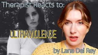 Therapist Reacts To: Ultraviolence by LDR  *trigger warning: domestic violence*