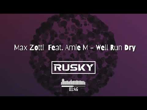 Max Zotti  Feat. Amie M - Well Run Dry (RUSKY REMIX)