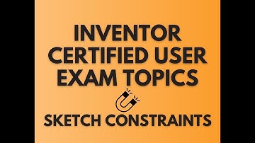 INVENTOR CERTIFIED USER EXAM PREP: SKETCH CONSTRAINTS