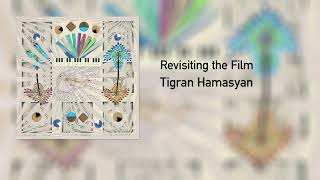 Tigran Hamasyan - Revisiting The Film Feat Morgan Ågren Official Audio