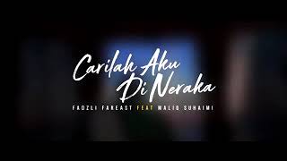 Carilah Aku Di Neraka - Fadzli Far East Feat. Maliq Suhaimi