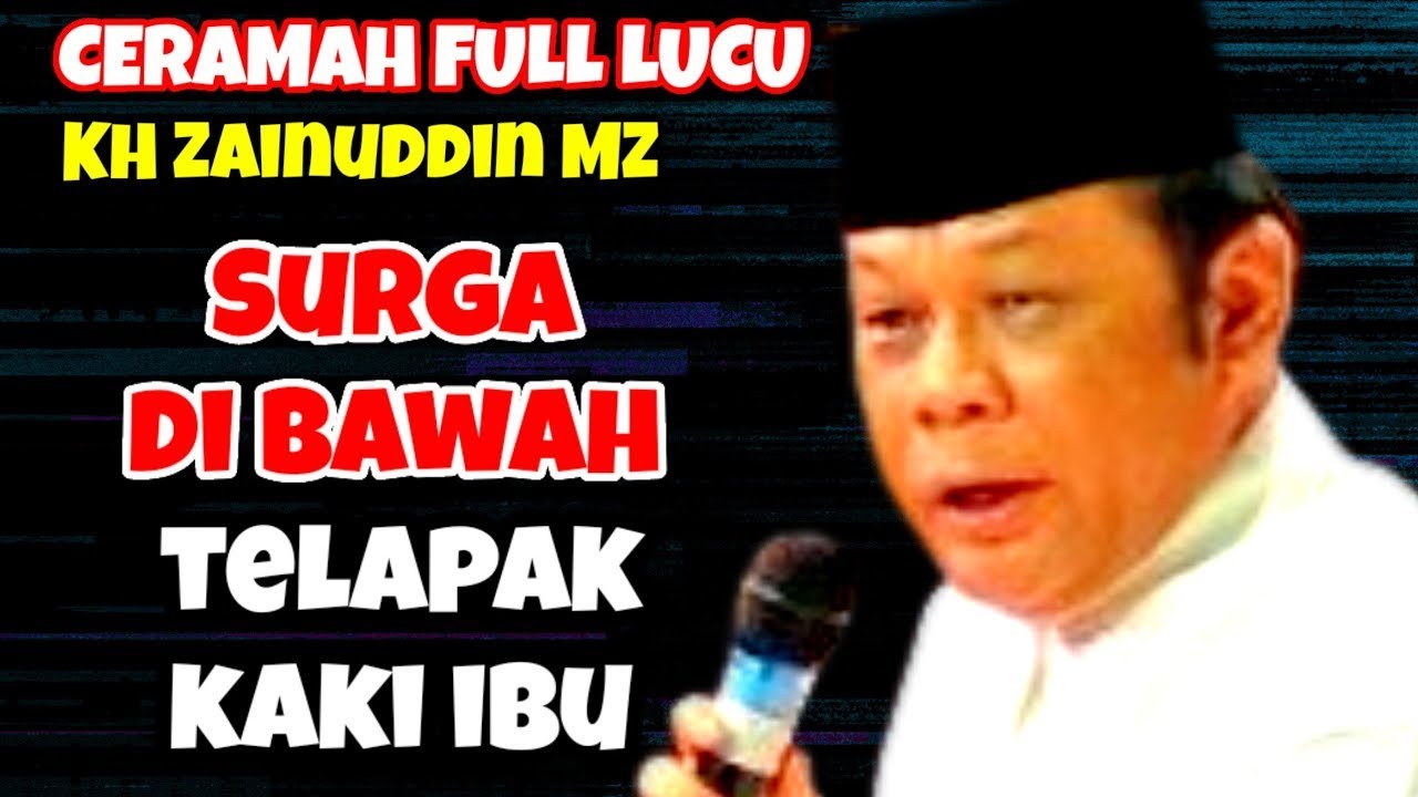 KENAPA SURGA DI TELAPAK KAKI IBU - CERAMAH LUCU KH.ZAINUDIN MZ