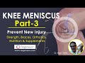 Knee Meniscus Part 3 - Prevent New Injury, Strength, Braces, Orthotics, Nutrition, Supplements