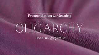 How to Pronounce: Oligarchy | Pronunciation & Meaning (British English)