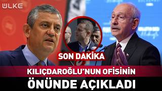 Kılıçdaroğlunun Ofisinin Önünden Açıkladı Özgür Özel İçin Ne Dedi?
