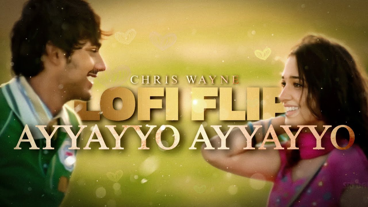 Ayyayyo Ayyayyo Lo Fi Flip   Chris Wayne  Happy Days   Karthik  happyvalentinesday