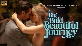 A Big Bold Beautiful Journey 2025 Movie Margot Robbie, Colin Farrell, Kevin Kli Review Facts