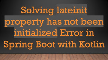 Solving lateinit property has not been initialized Error in Spring Boot with Kotlin