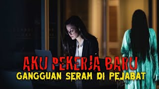 MEREMANG  ❗️ AKU PEKERJA BARU : GANGGUAN KETIKA DI PEJABAT