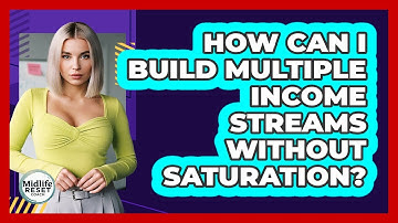 How Can I Build Multiple Income Streams Without Saturation? - Midlife Reset Coach