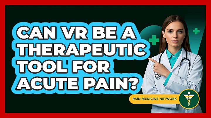 Can VR Be A Therapeutic Tool For Acute Pain? - Pain Medicine Network