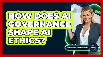 How Does AI Governance Shape AI Ethics? - Emerging Tech Insider