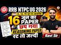 RRB NTPC UG 2026 | 16 जून का Reasoning Paper छप गया 😱 | Most Expected Questions | By Ravi Sir