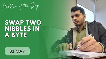 POTD- 31/05/2024 | Swap two nibbles in a byte | Problem of the Day | GeeksforGeeks