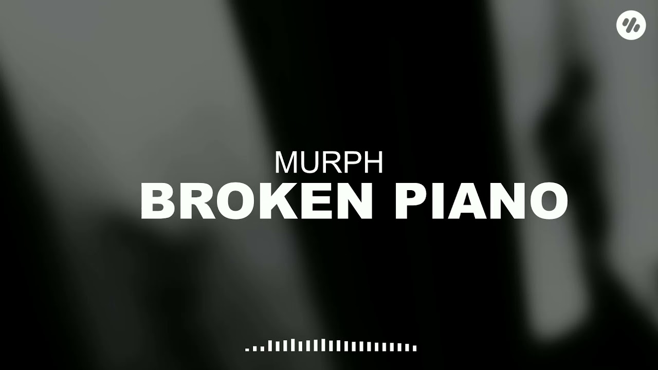 Murph - Broken Piano (Xpend Music Release)