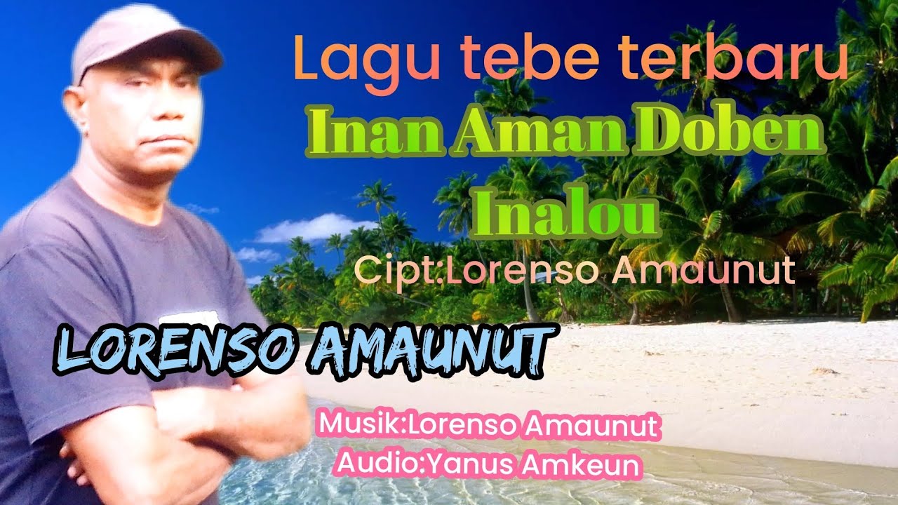 INAN AMAN DOBEN INALOU || Cipt/Voc.Lorenso Amaunut || Lagu Tebe Terbaru
