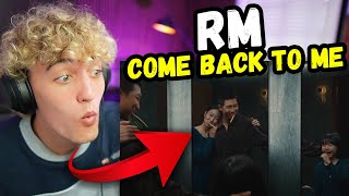 My Bias NEVER MISSES!!! RM 'Come back to me'  MV - REACTION