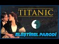 TITANIC - ELEŞTİREL PARODİ