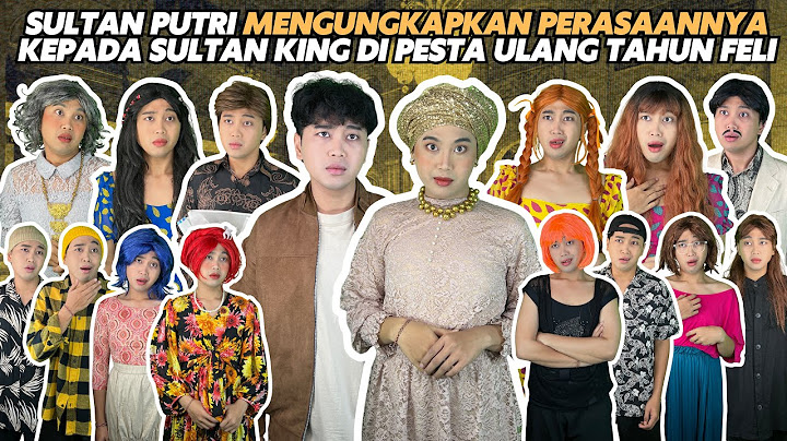 SULTAN PUTRI MENGUNGKAPKAN PERASAANNYA KEPADA SULTAN KING DI PESTA ULANG TAHUN FELI