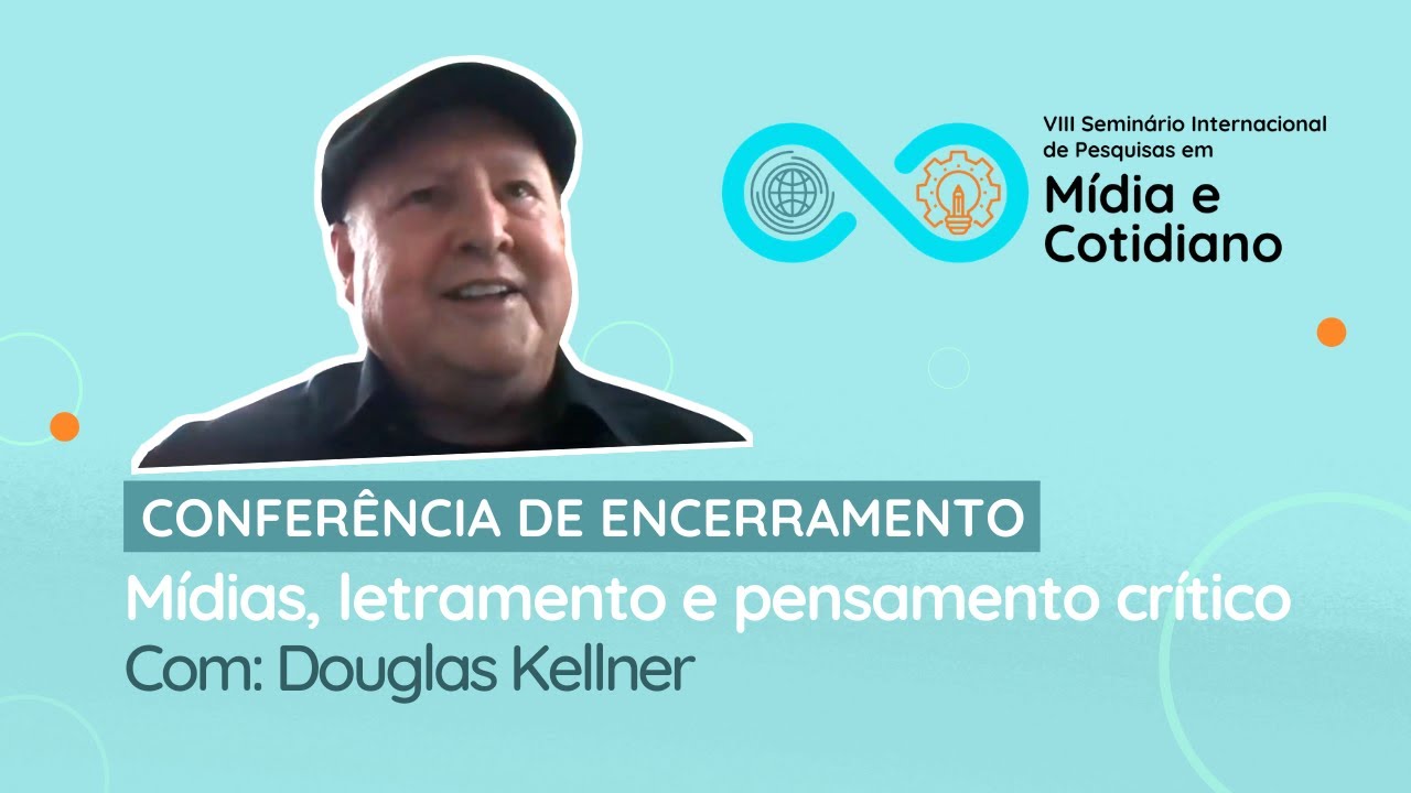 VIII SEMINÁRIO: ENCERRAMENTO. Douglas Kellner - letramento e pensamento crítico.