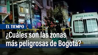 Estas son las zonas más peligrosas de Bogotá | El Tiempo