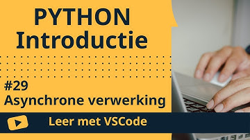 [Leer met VSCode] Python Beginnerscursus #29 Asynchrone verwerking