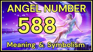 Angel Number 588 – Meaning and Symbolism 💕 Profile