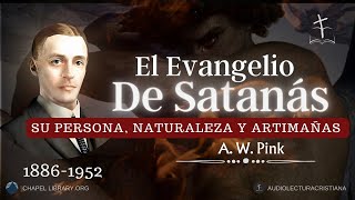 El Evangelio de Satanás | Arthur Pink #sanadoctrina #predicascristianas