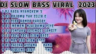 DJ SLOW BASS VIRAL 2023 || DJ RASA NYANGKEM 3, DJ BOJOMU TAK SILIH E X DJ SIDO RONDO   TERBARU 2023