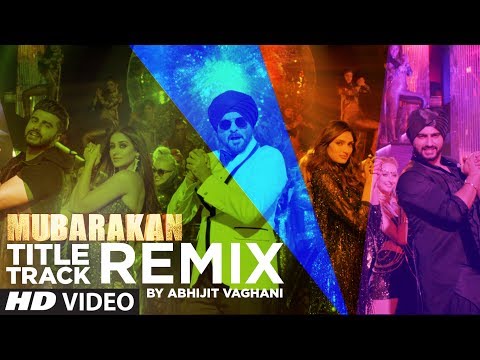 Mubarakan Title Song (Remix) | Anil Kapoor | Arjun Kapoor | Ileana | Athiya | Abhijit Vaghani