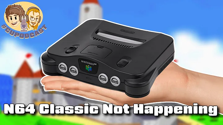 N64 Classic NOT Happening - #CUPodcast