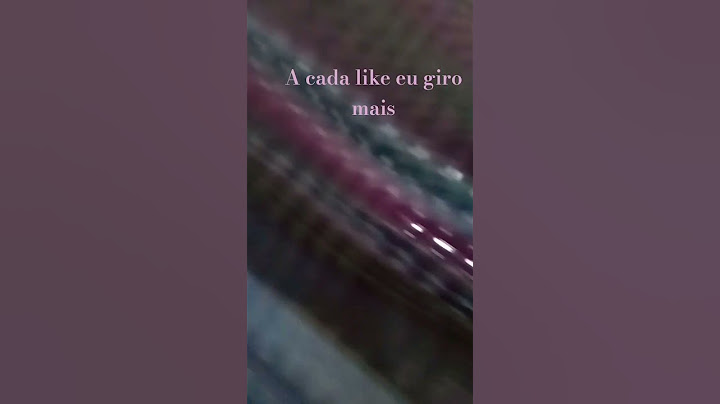 a cada like eu giro mais